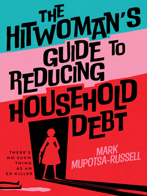 Title details for The Hitwoman's Guide to Reducing Household Debt by Mark Mupotsa-Russell - Wait list